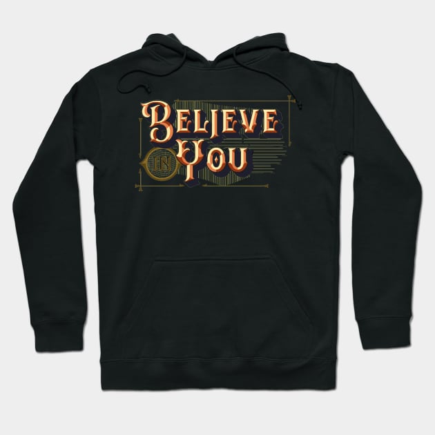 Believe in Yourself - Believe in You - Uplifting Motivational Inspire Typography Hoodie by ballhard